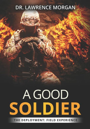 A Good Soldier: The Deployment: Field Experience