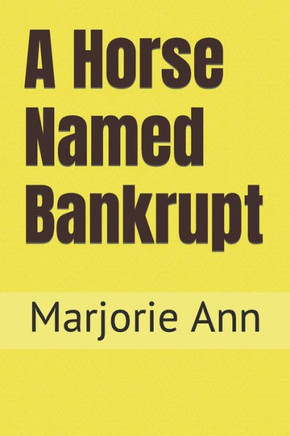 A Horse Named Bankrupt
