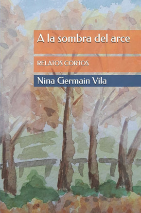 A la sombra del arce: Relatos Cortos