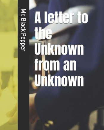 A letter to the Unknown from an Unknown: Vol - 1