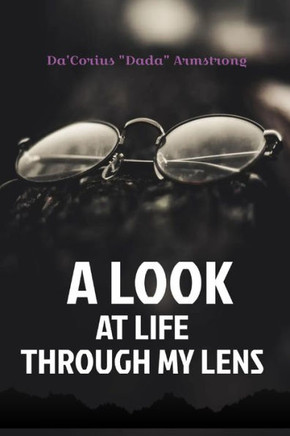 A Look At Life Through My Lens