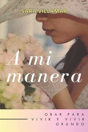 A mi manera: Orar para vivir y vivir orando