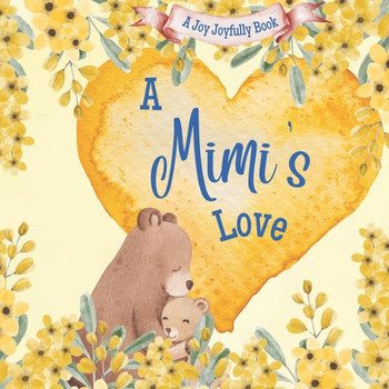 A Mimi's Love: A rhyming picture book for children and grandparents.
