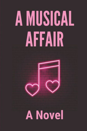 A Musical Affair: A Novel: My Love Novel
