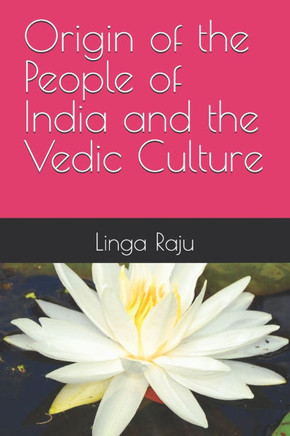 Origin Of The People Of India And The Vedic Culture