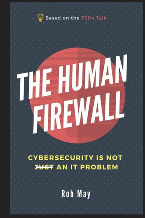 The Human Firewall: Cybersecurity Is Not Just An It Problem