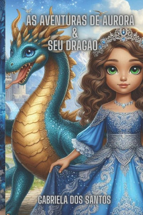 A Princesa Aurora e seu Dragão: O Reino de Luminara