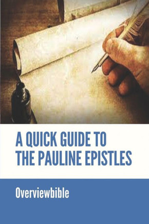 A Quick Guide To The Pauline Epistles: Overviewbible: Thessalonian Letter