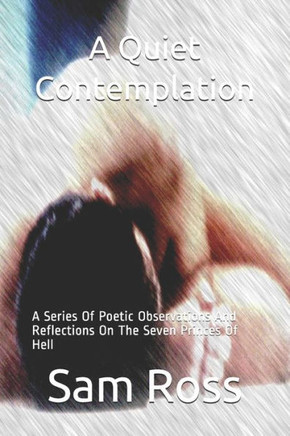 A Quiet Contemplation: A Series Of Poetic Observations And Reflections On The Seven Princes Of Hell