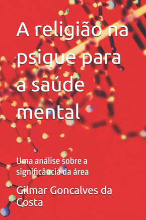 A religião na psique para a saúde mental: Uma análise sobre a significância da área