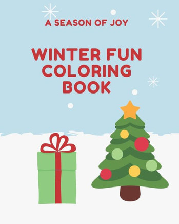 A Season of Joy Winter Fun Coloring book: Large Winter Themed Coloring book featuring Snowman, Penguins, Santa Claus and more for Kids 3+
