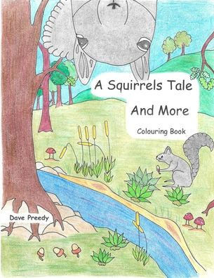 A Squirrels Tale and More Colouring Book