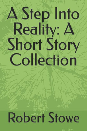 A Step Into Reality: A Short Story Collection