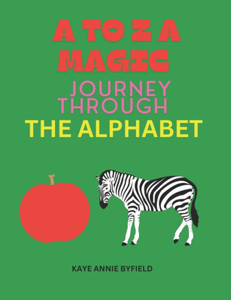 A to Z a Magic Journey Through the Alphabet