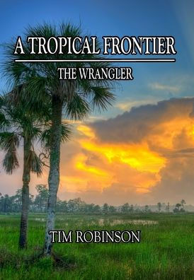 A Tropical Frontier: The Wrangler: The Wrangler