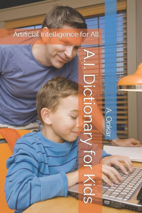 A.I. Dictionary for Kids: Artificial Intelligence for All