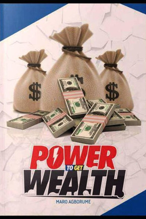 Power To Get Wealth! : Who Told You You Can'T Be Stikingly Rich?