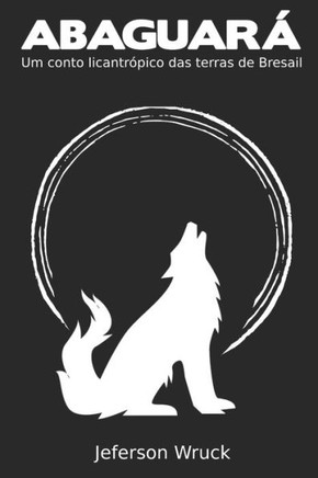 Abaguará: Um conto licantrópico das terras de Bresail