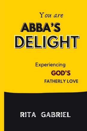 ABBA's delight: Experiencing God's fatherly love