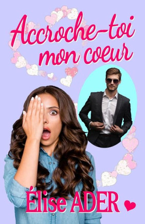 Accroche-toi mon coeur