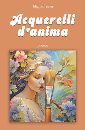 Acquerelli d'anima: ""Pennellate"" di poesia