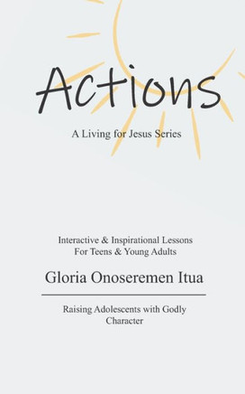 Actions: A Living for Jesus Series