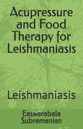 Acupressure and Food Therapy for Leishmaniasis: Leishmaniasis
