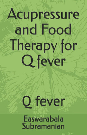 Acupressure and Food Therapy for Q fever: Q fever