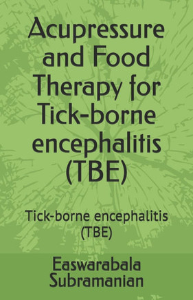 Acupressure and Food Therapy for Tick-borne encephalitis (TBE): Tick-borne encephalitis (TBE)