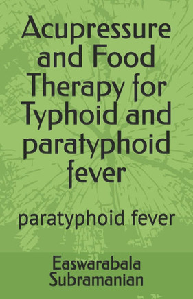 Acupressure and Food Therapy for Typhoid and paratyphoid fever: paratyphoid fever