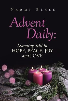 Advent Daily: Standing Still in Hope, Peace, Joy and Love