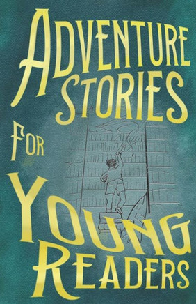 Adventure Stories for Young Readers Adventure Stories for Young Readers