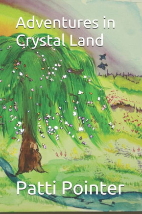 Adventures in Crystal Land: Book One