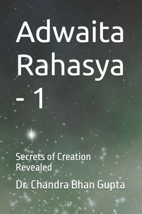 Adwaita Rahasya - 1: Secrets of Creation Revealed