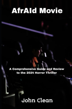 AfrAId Movie: A Comprehensive Guide and Review to the 2024 Horror Thriller