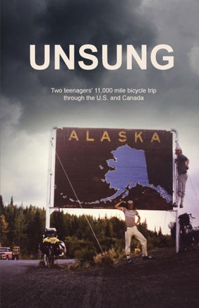 Unsung: Two Teenagers' 11,000 Mile Bicycle Trip Through The U.S. And Canada