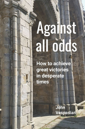 Against all odds: How to achieve great victories in desperate times