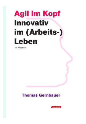 Agil im Kopf: Innovativ im (Arbeits-) Leben