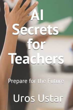 AI Secrets for Teachers: Prepare for the Future
