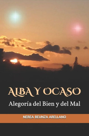 Alba y Ocaso: Alegoría del Bien y del Mal