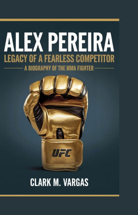 Alex Pereira: Legacy of a Fearless Competitor