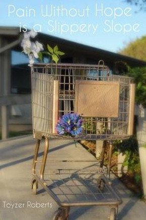 Pain Without Hope Is A Slippery Slope