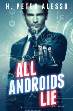 All Androids Lie: Short Story Collection