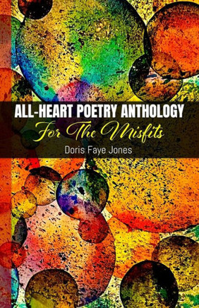 All-Heart Poetry Anthology: For The Misfits