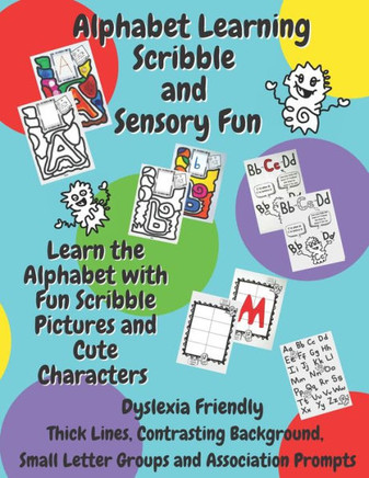 Alphabet Learning Scribble and Sensory Fun: Learn The Alphabet With Fun Scribble Pictures And Cute Characters - Dyslexia Friendly - Suitable for Addit