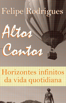 Altos Contos: Horizontes infinitos da vida quotidiana
