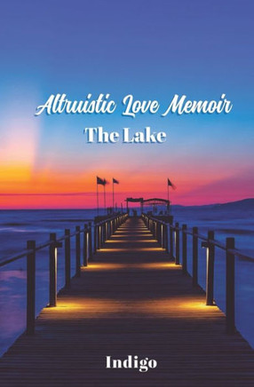 Altruistic Love Memoir: The Lake