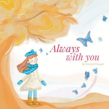 Always with You: A Comforting Book about Love, Loss and Healing