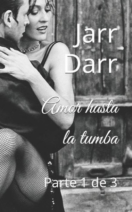 Amor hasta la tumba: Parte 1 de 3