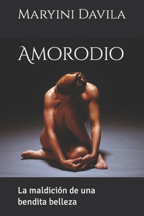 Amorodio: La maldición de una bendita belleza